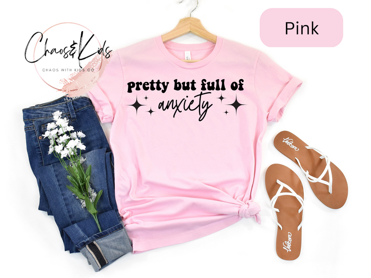 PRETTY BUT FULL OF ANXIETY T-SHIRT